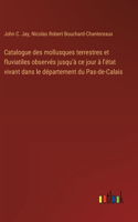 Catalogue des mollusques terrestres et fluviatiles observés jusqu'à ce jour à l'état vivant dans le département du Pas-de-Calais