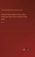 History of the Conquest of Peru. With a Preliminary View of the Civilization of the Incas