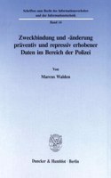 Zweckbindung Und -Anderung Praventiv Und Repressiv Erhobener Daten Im Bereich Der Polizei