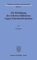 Die Kundigung Des Arbeitsverhaltnisses Wegen Sicherheitsbedenken