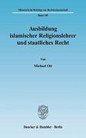 Ausbildung Islamischer Religionslehrer Und Staatliches Recht