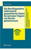 Die Beschlagnahme Elektronisch Gespeicherter Daten Bei Privaten Trägern Von Berufsgeheimnissen