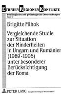 Vergleichende Studie Zur Situation Der Minderheiten in Ungarn Und Rumaenien (1989-1996) Unter Besonderer Beruecksichtigung Der Roma