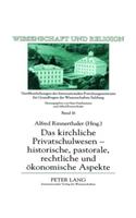 Das Kirchliche Privatschulwesen - Historische, Pastorale, Rechtliche Und Oekonomische Aspekte