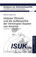 Globaler Oelmarkt Und Die Außenpolitik Der Vereinigten Staaten Von Amerika