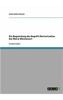 Die Begründung des Begriffs Normalisation bei Maria Montessori: (German)