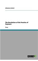 The Revolution of the Practice of Payment