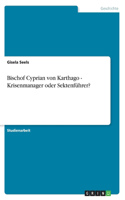 Bischof Cyprian von Karthago - Krisenmanager oder Sektenführer?