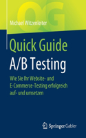 Quick Guide A/B Testing: Wie Sie Ihr Website- und E-Commerce-Testing erfolgreich auf- und umsetzen(Quick Guide)