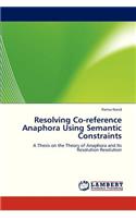 Resolving Co-Reference Anaphora Using Semantic Constraints