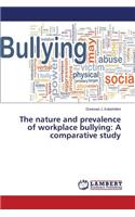 The nature and prevalence of workplace bullying: A comparative study(English)