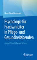 Psychologie Für Praxisanleiter in Pflege- Und Gesundheitsberufen