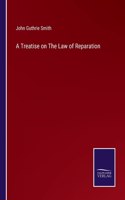 A Treatise on The Law of Reparation
