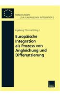 Europäische Integration ALS Prozess Von Angleichung Und Differenzierung
