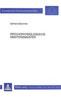 Psychophysiologische Emotionsmuster: Ein Empirischer Und Methodologischer Beitrag Zur Inter- Und Intrain- Dividuellen Begruendbarkeit Spezifischer Profile Bei Angst, Aerger Und Freude(127 Europaeische Hochschulschriften / European University Studie)
