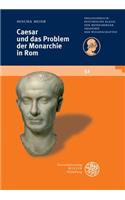 Caesar Und Das Problem Der Monarchie in ROM