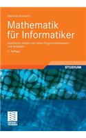Mathematik Für Informatiker: Ausführlich Erklärt Mit Vielen Programmbeispielen Und Aufgaben