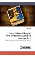 L2 Acquisition of English Verb-Prepositional/Particle Constructions