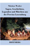 Sagen, Geschichten, Legenden und Märchen aus der Provinz Luxemburg