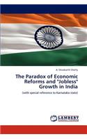 Paradox of Economic Reforms and "Jobless" Growth in India