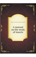 A Manual on the Study of Insects