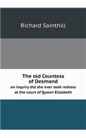The old Countess of Desmond an inquiry did she ever seek redress at the court of Queen Elizabeth: (English)