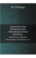 Geschichte Der Berühmtesten Ritterburgen Und Schlösser Frankreichs, Englands, Deutchlands, Der Schweiz, etc