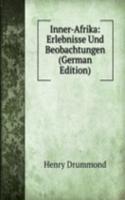 Inner-Afrika: Erlebnisse Und Beobachtungen (German Edition)