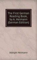 First German Reading Book, by A. Heimann (German Edition)