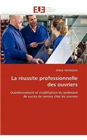 La R�ussite Professionnelle Des Ouvriers