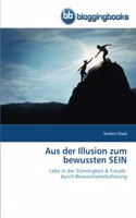 Aus der Illusion zum bewussten SEIN
