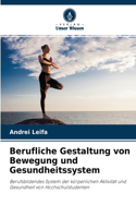 Berufliche Gestaltung von Bewegung und Gesundheitssystem