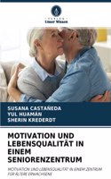 Motivation Und Lebensqualität in Einem Seniorenzentrum