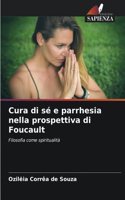 Cura di sé e parrhesia nella prospettiva di Foucault