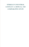 Strikes in industrial conflict a critical and comparative study