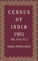 Census of India 1901: Madras - Provincial Tables Volume Book 37 Vol. XV-B, Pt. 3 [Hardcover]
