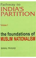 Pathway to Indias Partition: Volume I - Foundations of Muslim Nationalism