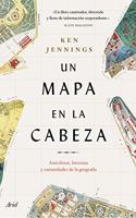 Un mapa en la cabeza: Anecdotas, historias y curiosidades de la geografia