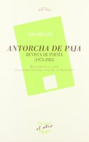 Antorcha de Paja, Revista de Poesia, 1973- 1983: Heterodoxia y Canon En La Poesia Espanola Durante La Transicion: Estudio Critico, Antologia y Album