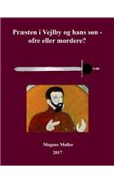 Praesten I Vejlby Og Hans Son - Ofre Eller Mordere?: (Danish)