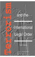 Terrorism and the International Legal Order: With Special Reference to the Un, the EU and Cross-Border Aspects