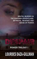 Despair: A brutal murder in the Swedish upper class. Betrayal, revenge and abuse of power