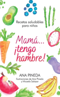 Mamá... ¡tengo hambre!