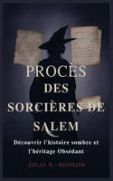 Procès Des Sorcières de Salem: Découvrir l'histoire sombre et l'héritage Obsédant