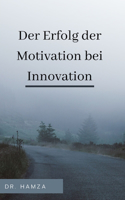 Der Erfolg der Motivation bei Innovation