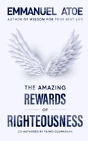 The Amazing Rewards of Righteousness