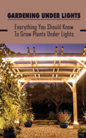 Gardening Under Lights
