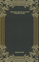 Personal Recollections of Joan of Arc
