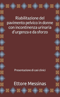 Riabilitazione del pavimento pelvico in donne con incontinenza urinaria d'urgenza e da sforzo