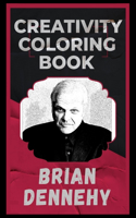 Brian Dennehy Creativity Coloring Book: An Entertaining Coloring Book for Adults